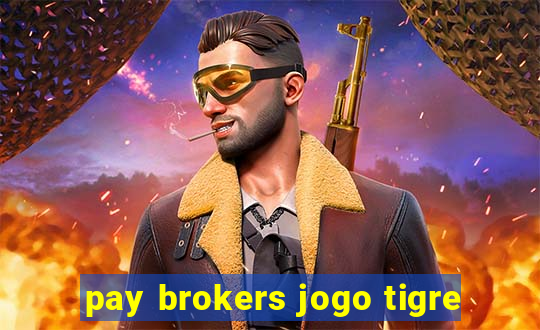 pay brokers jogo tigre